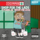 Dorris feat Local & MC Vapour - Shop For The Lads