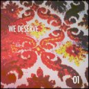 We Deserve - Untouched