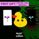 First Gift - Hound Dog (SethGee Remix)