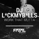 DJ Lickmyballs - Work That Mutta (Original Mix)