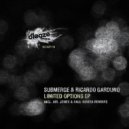 Ricardo Garduno & Submerge - Limited Options