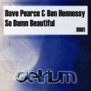 Dave Pearce & Ben Hennessy - So Damn Beautiful (Radio Edit)