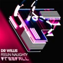 Dr Willis - Feeling Naughty (Original Mix)