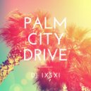 Dj Ixsxi - Palm City Drive (Original Mix)