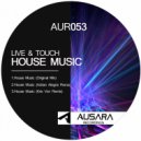 Live & Touch - House Music