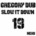 Gregory Dub - Slow It Down (Original Mix)
