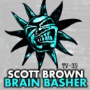 Scott Brown - Brain Basher (Original Mix)