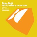 Echo Daft - Grave, Where Is the Victory