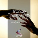 Trance Technology - Try To Touch Me (AlexZideyn Remix)