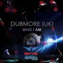 Dubmore (UK) - Who I Am (Radio Edit)