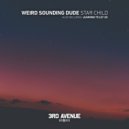 Weird Sounding Dude - Star Child