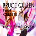 Bruce Cullen feat Celeste - Half Seas Over (Original Mix)