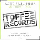 Kaotto feat. Trinna - Without You (Project RS Remix)