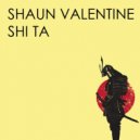Shaun Valentine - Shi Ta