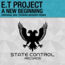 E.T Project - A New Beginning (Roman Messer Remix)