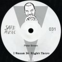 Peter Brown - I Wanna Be Right There