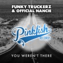 Official Nancie & The Funky Truckerz - You Weren\'t There (RobbieG Remix)