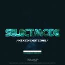 SelectMode - Mixed Emotions