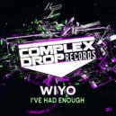 Wiyo - I\'ve Had Enough (Instrumental Mix)