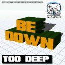 Too Deep - Be Down