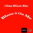 China Blizzie Blac - Blame It On Me