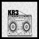KR3 - Club Shake