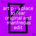 Art P - A Place To Fear