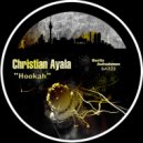Christian Ayala - Hookah (Original Mix)