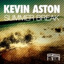 Kevin Aston - Summer Break (Original Mix)