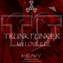 Trunk Funker - My Love (Original Mix)