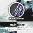 Jamie Taylor - Cowardly Manners (Original Mix)