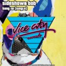 Sideshow & Bob - Bang It (Original Mix)
