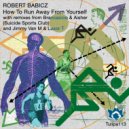 Robert Babicz - How To Run Away From Yourself (Brancaccio & Aisher (Suicide Sports Club) Remix)