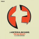 J-Adiction & Jim Kashel - The Sad Reality (DJ Geri & Elitist Remix)