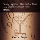 Danny Legatto - This Is Our Time (Amitacek Remix)