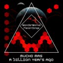 Mucho Mas - A Billion Years Ago (Original Mix)