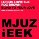 Lucius Lowe feat. Roz Brown - Blind To Your Love