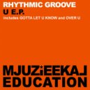 Rhythmic Groove - Over U