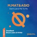 MMat, Asio - Don\'t Leave Me To Me (Bruce & MMat Remix)