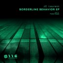 JC Laurent - Borderline Behavior