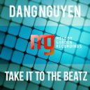 Dang Nguyen - Take It To The Beatz (Original Mix)