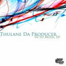 Thulane Da Producer - Music In Me