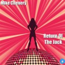 Mike Chenery - Return Of The Jack