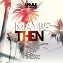 Nicky Finesse - Maybe Then