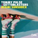 Tommy Pulse, Gettoblasters - Miami Sunshock