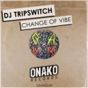 DJ Tripswitch - Change of Vibe