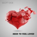 Scott Doe - Need To Feel Loved