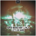 Super Marco May Vs Pila - Let's Go Hard