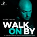 JFC Feat. Francisco - Walk On By