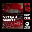 VYERA & Seartx - Kith Me High